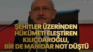 Şehitler üzerinden hükümeti eleştiren Kılıçdaroğlu, bir de manidar not düştü